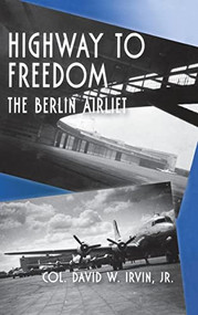 Highway to Freedom (The Berlin Airlift) by David W. Irvin, 9781563117954