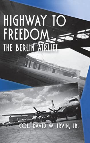 Highway to Freedom (The Berlin Airlift) by David W. Irvin, 9781563117954