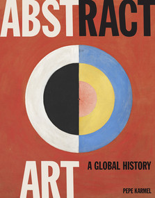 Abstract Art (A Global History) by Pepe Karmel, 9780500239582