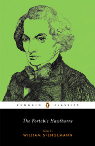 The Portable Hawthorne by Nathaniel Hawthorne, William Spengemann, 9780143039280
