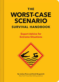 The NEW Worst-Case Scenario Survival Handbook (Expert Advice for Extreme Situations) by Joshua Piven, David Borgenicht, 9781452172187