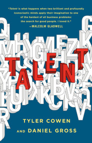 Talent (How to Identify Energizers, Creatives, and Winners Around the World) by Tyler Cowen, Daniel Gross, 9781250275813