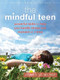 The Mindful Teen (Powerful Skills to Help You Handle Stress One Moment at a Time) by Dzung X. Vo, 9781626250802