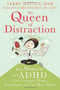 The Queen of Distraction (How Women with ADHD Can Conquer Chaos, Find Focus, and Get More Done) by Terry Matlen, Sari Solden, 9781626250895