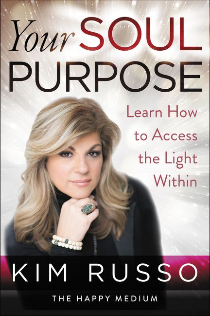 Your Soul Purpose (Learn How to Access the Light Within) - 9780062854865 by Kim Russo, 9780062854865