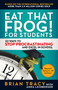 Eat That Frog! for Students (22 Ways to Stop Procrastinating and Excel in School) by Brian Tracy, Anna Leinberger, 9781523091256