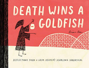Death Wins a Goldfish (Reflections from a Grim Reaper's Yearlong Sabbatical) by Brian Rea, 9781452172552