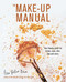 The Make-up Manual (Your beauty guide for brows, eyes, skin, lips and more) by Lisa Potter-Dixon, 9781788791618