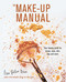 The Make-up Manual (Your beauty guide for brows, eyes, skin, lips and more) by Lisa Potter-Dixon, 9781788791618