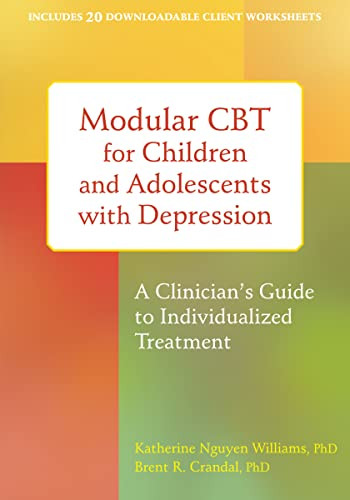 Modular CBT for Children and Adolescents with Depression (A Clinician's Guide to Individualized Treatment) by Katherine Nguyen Williams, Brent R. Crandal, 9781626251175