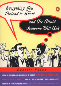 Everything You Pretend to Know and Are Afraid Someone Will Ask by Lynette Padwa, 9780140513226