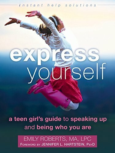 Express Yourself (A Teen Girl's Guide to Speaking Up and Being Who You Are) by Emily Roberts, Jennifer L Hartstein, 9781626251489