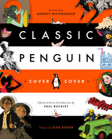 Classic Penguin: Cover to Cover by Paul Buckley, Paul Buckley, Audrey Niffenegger, Elda Rotor, 9780143110132