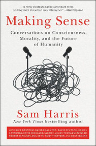Making Sense (Conversations on Consciousness, Morality, and the Future of Humanity) - 9780062857798 by Sam Harris, 9780062857798