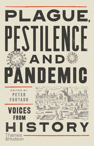 Plague, Pestilence and Pandemic (Voices from History) by Peter Furtado, 9780500296134