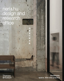 Neri&Hu Design and Research Office (Thresholds) by Rossana Hu, Lyndon Neri, 9780500343609
