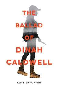 Ballad of Dinah Caldwell, The by Kate Brauning, 9781645673125