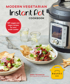 Modern Vegetarian Instant Pot® Cookbook (101 veggie and vegan recipes for your multi-cooker) by Jenny Tschiesche, 9781788793445