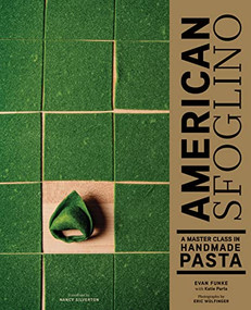 American Sfoglino (A Master Class in Handmade Pasta) by Evan Funke, Katie Parla, Eric Wolfinger, Nancy Silverton, 9781452173313