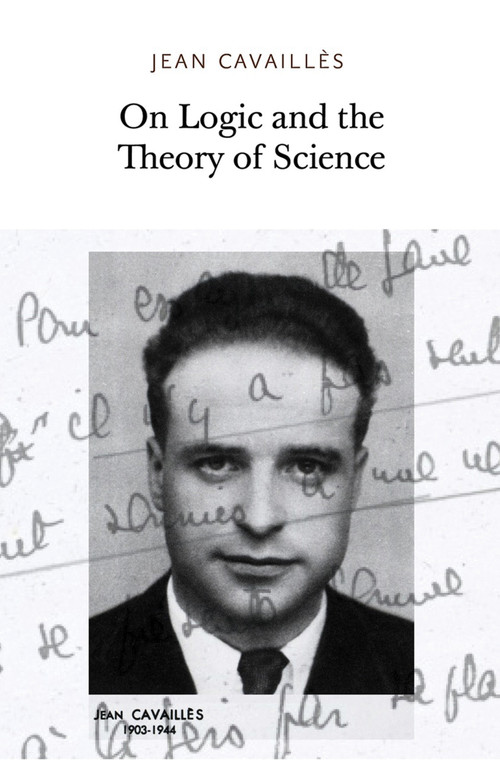 On Logic and the Theory of Science by Jean Cavailles, Gaston Bachelard, Georges Canguilhem, Charles Ehresmann, 9781733628105