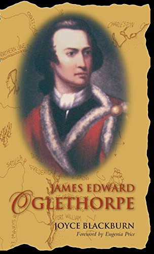 James Edward Oglethorpe (Foreword by Eugenia Price) by Joyce Blackburn, 9781630263645