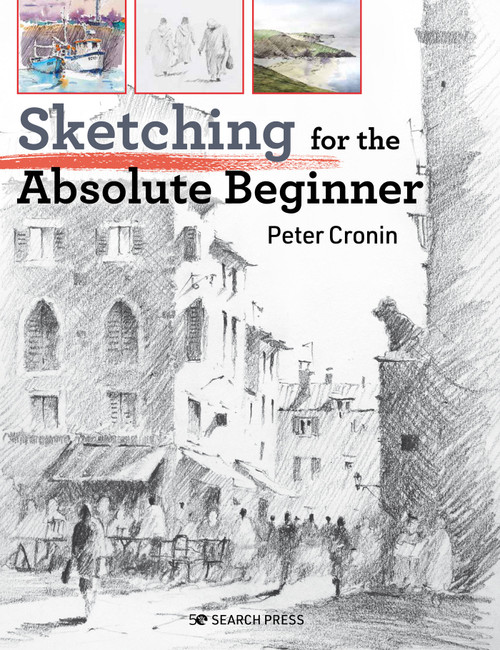 Sketching for the Absolute Beginner by Peter Cronin, 9781782218746