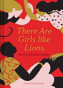 There are Girls like Lions (Poems about Being a Woman (Poetry Anthology, Feminist Literature, Illustrated Book of Poems)) by Cole Swensen, Karolin Schnoor, 9781452173450