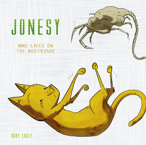 Jonesy: Nine Lives on the Nostromo by Rory Lucey, 9781785659263