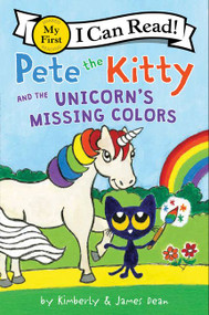 Pete the Kitty and the Unicorn's Missing Colors by James Dean, Kimberly Dean, James Dean, 9780062868459