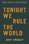 Tonight We Rule the World by Zack Smedley, 9781645673323