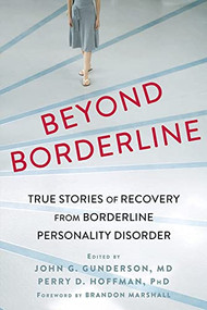 Beyond Borderline (True Stories of Recovery from Borderline Personality Disorder) by John G Gunderson, Perry D Hoffman, Brandon Marshall, 9781626252349