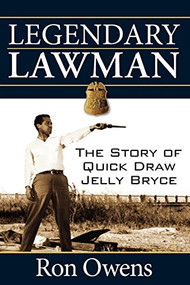 Legendary Lawman (The Story of Quick Draw Jelly Bryce) - 9781630263683 by Ron Owens, 9781630263683