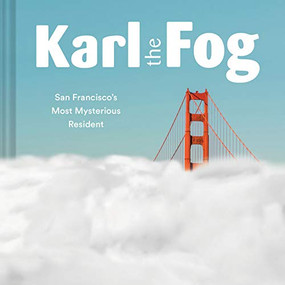 Karl the Fog (San Francisco's Most Mysterious Resident) by Karl the Fog, 9781452173832