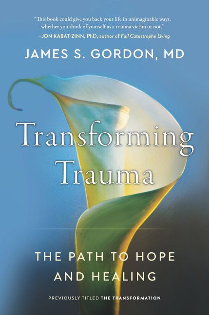 Transforming Trauma (The Path to Hope and Healing) by James S. Gordon, M.D., 9780062870728