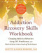 The Addiction Recovery Skills Workbook (Changing Addictive Behaviors Using CBT, Mindfulness, and Motivational Interviewing Techniques) by Suzette Glasner-Edwards, Richard A Rawson, 9781626252783