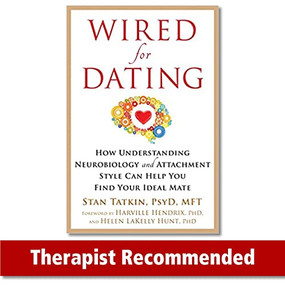 Wired for Dating (How Understanding Neurobiology and Attachment Style Can Help You Find Your Ideal Mate) by Stan Tatkin, Harville Hendrix, Helen LaKelly Hunt, 9781626253032