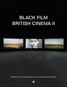 Black Film British Cinema II by Clive Nwonka, Anamik Saha, 9781912685639