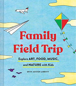 Family Field Trip by Erin Austen Abbott, 9781452174143