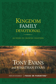 Kingdom Family Devotional (52 Weeks of Growing Together) by Tony Evans, Jonathan Evans, 9781589978553