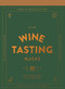 Wine Tasting Notes (30 tear-out sheets for your next get-together (Stocking Stuffer, Wine Drinker's Gift, Hostess Gift)) by Chronicle Books, 9781452174235