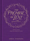 The Promise of Lent Devotional (A 40-day Journey toward the Miracle of Easter) by Chris Tiegreen, 9781496419132