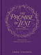 The Promise of Lent Devotional (A 40-day Journey toward the Miracle of Easter) by Chris Tiegreen, 9781496419132