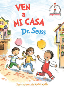Ven a mi casa (Come Over to My House Spanish Edition) - 9781984831057 by Dr. Seuss, Katie Kath, 9781984831057