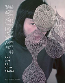 Everything She Touched (The Life of Ruth Asawa) by Marilyn Chase, 9781452174402