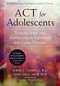 ACT for Adolescents (Treating Teens and Adolescents in Individual and Group Therapy) by Sheri L. Turrell, Mary Bell, Kelly G. Wilson, 9781626253575