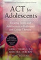 ACT for Adolescents (Treating Teens and Adolescents in Individual and Group Therapy) by Sheri L. Turrell, Mary Bell, Kelly G. Wilson, 9781626253575