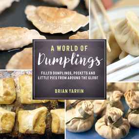 A World of Dumplings (Filled Dumplings, Pockets, and Little Pies from Around the Globe) by Brian Yarvin, 9781682680179
