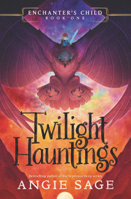 Enchanter's Child, Book One: Twilight Hauntings by Angie Sage, 9780062875143