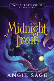 Enchanter's Child, Book Two: Midnight Train by Angie Sage, 9780062875174