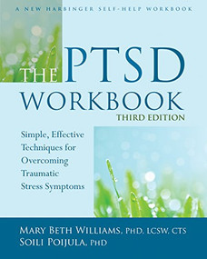 The PTSD Workbook (Simple, Effective Techniques for Overcoming Traumatic Stress Symptoms) by Mary Beth Williams, Soili Poijula, 9781626253704